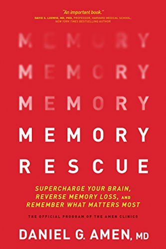 Read Memory Rescue: Supercharge Your Brain, Reverse Memory Loss, and Remember What Matters Most, written by Daniel G. Amen Read Memory Rescue: Supercharge Your Brain, Reverse Memory Loss, and Remember What Matters Most, written by Daniel G. Amen