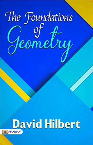 Read The Foundations of Geometry: A Mathematical Journey into Spatial Truths, written by David Hilbert Read The Foundations of Geometry: A Mathematical Journey into Spatial Truths, written by David Hilbert