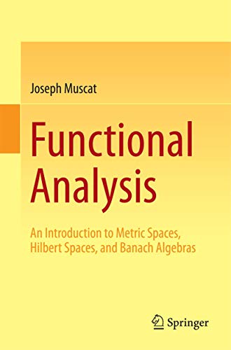 Read Functional Analysis: An Introduction to Metric Spaces, Hilbert Spaces, and Banach Algebras, written by Joseph Muscat Read Functional Analysis: An Introduction to Metric Spaces, Hilbert Spaces, and Banach Algebras, written by Joseph Muscat