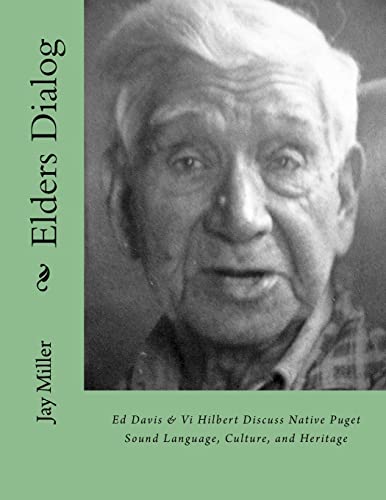 Read Elders Dialog: Ed Davis & Vi Hilbert Discuss Native Puget Sound, written by Jay Miller PhD Read Elders Dialog: Ed Davis & Vi Hilbert Discuss Native Puget Sound, written by Jay Miller PhD
