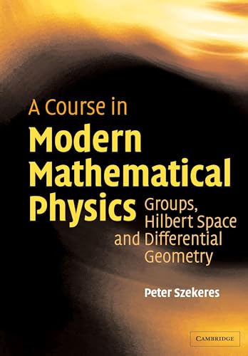 Read A Course in Modern Mathematical Physics: Groups, Hilbert Space and Differential Geometry, written by Peter Szekeres Read A Course in Modern Mathematical Physics: Groups, Hilbert Space and Differential Geometry, written by Peter Szekeres