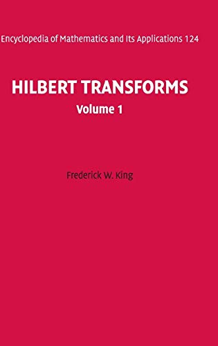 Read Hilbert Transforms: Volume 1 (Encyclopedia of Mathematics and its Applications, Series Number 124), written by Frederick W. King Read Hilbert Transforms: Volume 1 (Encyclopedia of Mathematics and its Applications, Series Number 124), written by Frederick W. King