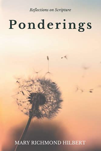 Read Ponderings: Reflections on Scripture, written by Mary Richmond Hilbert Read Ponderings: Reflections on Scripture, written by Mary Richmond Hilbert