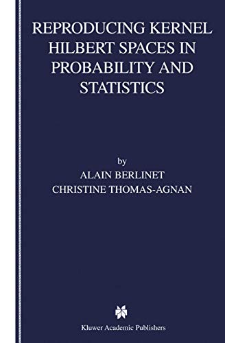 Read Reproducing Kernel Hilbert Spaces in Probability and Statistics, written by Alain Berlinet; Christine Thomas-Agnan Read Reproducing Kernel Hilbert Spaces in Probability and Statistics, written by Alain Berlinet; Christine Thomas-Agnan