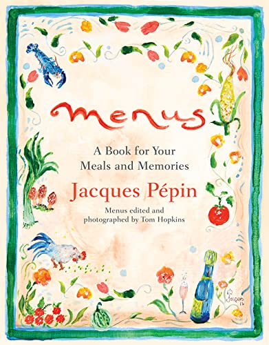 Read Menus: A Book for Your Meals and Memories, written by Jacques Pépin