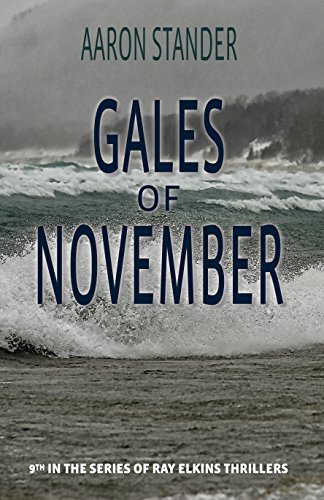 Read Gales of November: A Ray Elkins Thriller, written by Aaron Stander Read Gales of November: A Ray Elkins Thriller, written by Aaron Stander