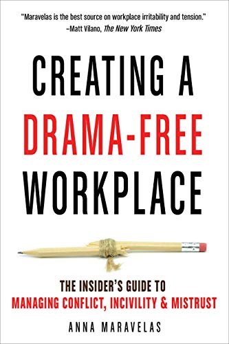 Read Creating a Drama-Free Workplace: The Insider's Guide to Managing Conflict, Incivility & Mistrust, written by Anna Maravelas Read Creating a Drama-Free Workplace: The Insider's Guide to Managing Conflict, Incivility & Mistrust, written by Anna Maravelas