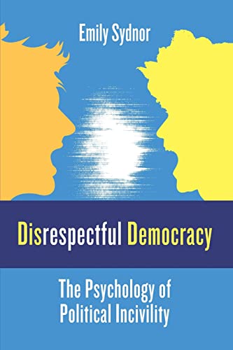 Read Disrespectful Democracy: The Psychology of Political Incivility, written by Professor Emily Sydnor Read Disrespectful Democracy: The Psychology of Political Incivility, written by Professor Emily Sydnor