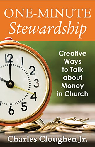 Read One-Minute Stewardship: Creative Ways to Talk about Money in Church, written by Charles Cloughen Jr Read One-Minute Stewardship: Creative Ways to Talk about Money in Church, written by Charles Cloughen Jr