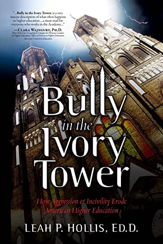Read Bully in the Ivory Tower: How Aggression and Incivility Erode American Higher Education, written by Leah P. Hollis Read Bully in the Ivory Tower: How Aggression and Incivility Erode American Higher Education, written by Leah P. Hollis