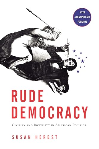 Read Rude Democracy: Civility and Incivility in American Politics, written by Susan Herbst