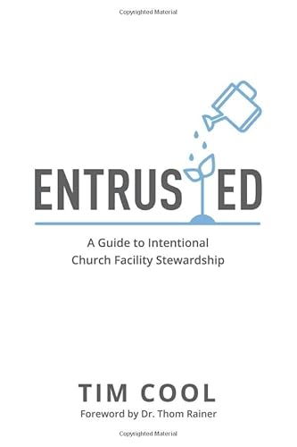 Read Entrusted: A Guide to Intentional Church Facility Stewardship, written by Tim Cool Read Entrusted: A Guide to Intentional Church Facility Stewardship, written by Tim Cool