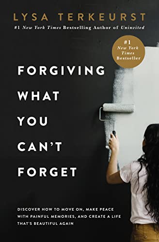 Read Forgiving What You Can't Forget: Discover How to Move On, Make Peace with Painful Memories, and Create a Life That's Beautiful Again, written by Lysa TerKeurst
