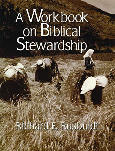 Read A Workbook on Biblical Stewardship, written by Richard Rusbuldt Read A Workbook on Biblical Stewardship, written by Richard Rusbuldt
