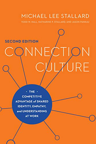 Read Connection Culture, 2nd Edition: The Competitive Advantage of Shared Identity, Empathy, and Understanding at Work, written by Michael Lee Stallard Read Connection Culture, 2nd Edition: The Competitive Advantage of Shared Identity, Empathy, and Understanding at Work, written by Michael Lee Stallard