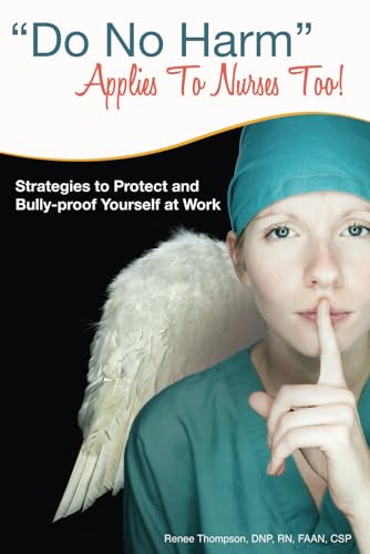 Read "Do No Harm" Applies To Nurses Too!, written by Renee Thompson Read "Do No Harm" Applies To Nurses Too!, written by Renee Thompson
