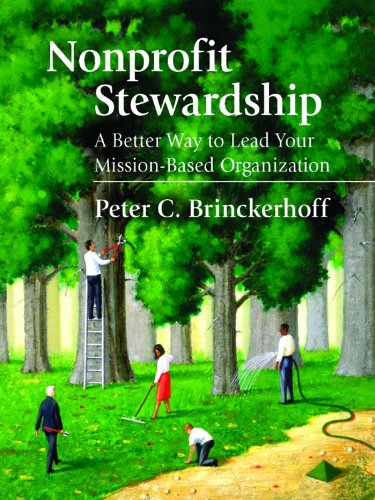 Read Nonprofit Stewardship: A Better Way to Lead Your Mission-Based Organization, written by Peter C. Brinckerhoff Read Nonprofit Stewardship: A Better Way to Lead Your Mission-Based Organization, written by Peter C. Brinckerhoff