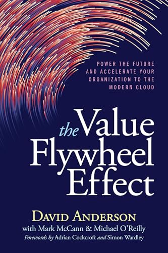 Read The Value Flywheel Effect: Power the Future and Accelerate Your Organization to the Modern Cloud, written by David Anderson Read The Value Flywheel Effect: Power the Future and Accelerate Your Organization to the Modern Cloud, written by David Anderson