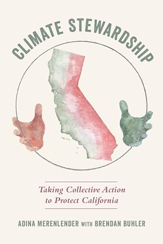 Read Climate Stewardship: Taking Collective Action to Protect California, written by Adina Merenlender; Brendan Buhler; Obi Kaufmann; Greg Sarris Read Climate Stewardship: Taking Collective Action to Protect California, written by Adina Merenlender; Brendan Buhler; Obi Kaufmann; Greg Sarris
