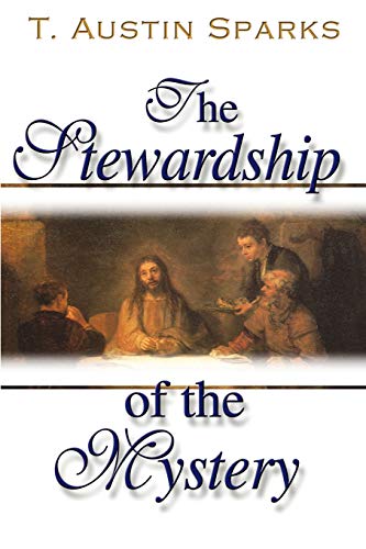 Read The Stewardship of the Mystery, written by Theodore Austin Sparks Read The Stewardship of the Mystery, written by Theodore Austin Sparks