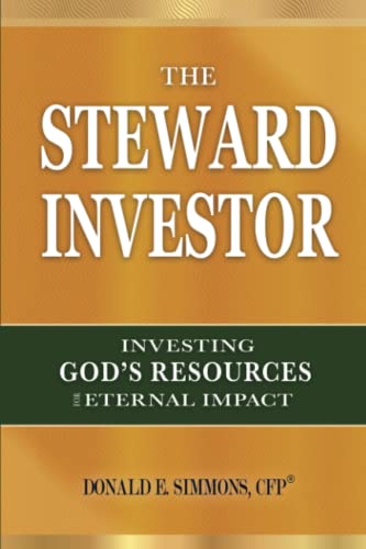 Read The Steward Investor: Investing God's Resources for Eternal Impact, written by Donald E. Simmons Read The Steward Investor: Investing God's Resources for Eternal Impact, written by Donald E. Simmons