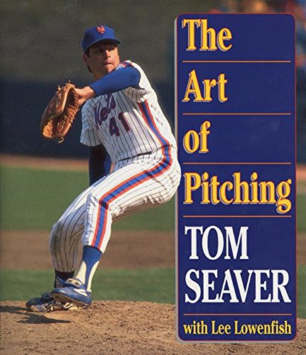 Read The Art of Pitching, written by Tom Seaver Read The Art of Pitching, written by Tom Seaver