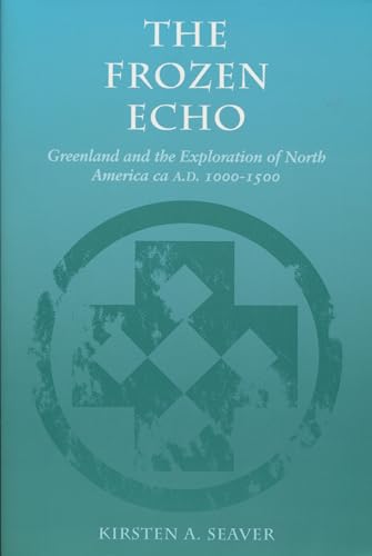 Read The Frozen Echo: Greenland and the Exploration of North America, ca. A.D. 1000-1500, written by Kirsten A. Seaver Read The Frozen Echo: Greenland and the Exploration of North America, ca. A.D. 1000-1500, written by Kirsten A. Seaver