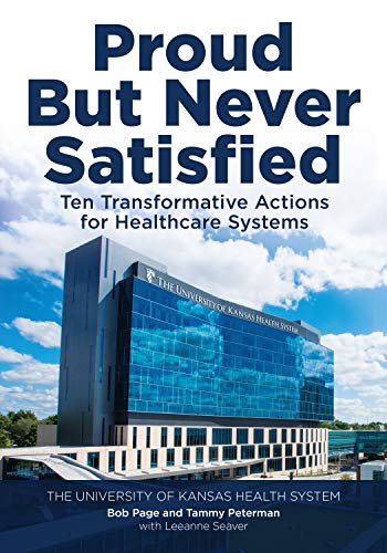 Read Proud But Never Satisfied: Ten Transformative Actions for Healthcare Systems, written by Bob Page; Tammy Peterman; Leeanne Seaver Read Proud But Never Satisfied: Ten Transformative Actions for Healthcare Systems, written by Bob Page; Tammy Peterman; Leeanne Seaver