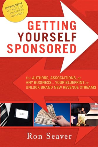 Read Getting Yourself Sponsored: For Authors, Associations, or any Business... Your Blueprint to Unlock Brand New Revenue Streams, written by Ron Seaver Read Getting Yourself Sponsored: For Authors, Associations, or any Business... Your Blueprint to Unlock Brand New Revenue Streams, written by Ron Seaver