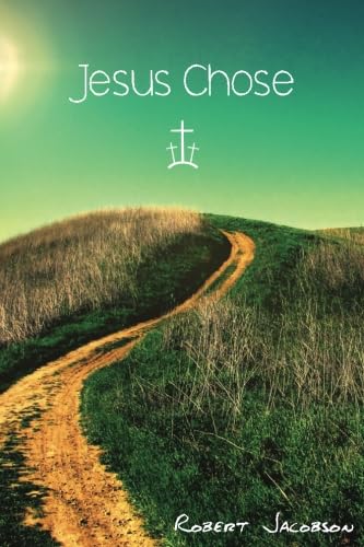 Read Jesus Chose, written by Robert Jacobson Read Jesus Chose, written by Robert Jacobson