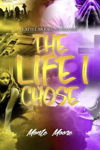 Read The Life I Chose, written by Monte Moore Read The Life I Chose, written by Monte Moore