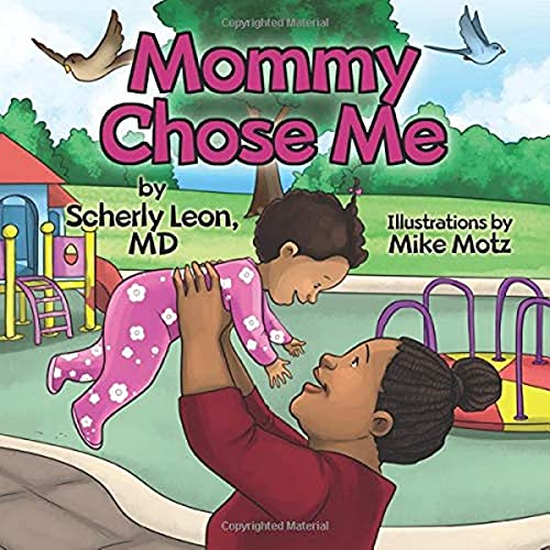 Read Mommy Chose Me, written by Scherly Leon MD Read Mommy Chose Me, written by Scherly Leon MD