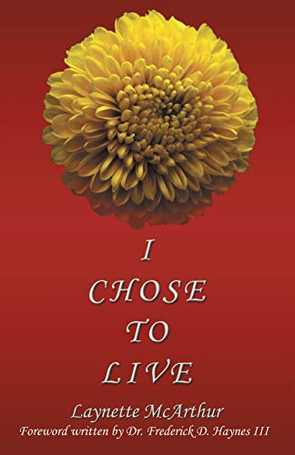 Read I Chose to Live, written by Laynette McArthur Read I Chose to Live, written by Laynette McArthur