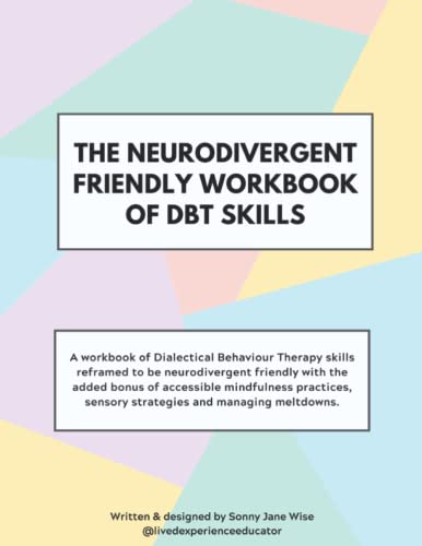 Read The Neurodivergent Friendly Workbook of DBT Skills, written by Sonny Jane Wise Read The Neurodivergent Friendly Workbook of DBT Skills, written by Sonny Jane Wise