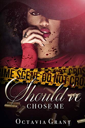 Read Should've Chose Me: The Complete Series, written by Octavia Grant