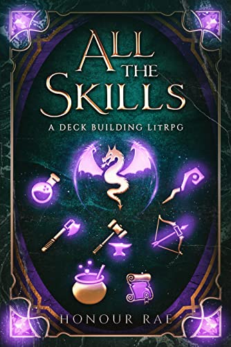 Read All the Skills: A Deck-Building LitRPG, written by Honour Rae Read All the Skills: A Deck-Building LitRPG, written by Honour Rae