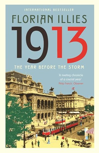 Read 1913: The Year before the Storm, written by Florian Illies