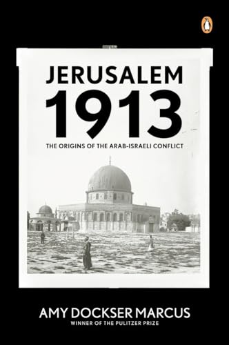 Read Jerusalem 1913: The Origins of the Arab-Israeli Conflict, written by Amy Dockser Marcus Read Jerusalem 1913: The Origins of the Arab-Israeli Conflict, written by Amy Dockser Marcus
