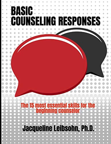 Read Basic Counseling Responses: The fifteen most essential skills for the beginning counselor, written by Jacqueline Leibsohn Ph.D. Read Basic Counseling Responses: The fifteen most essential skills for the beginning counselor, written by Jacqueline Leibsohn Ph.D.