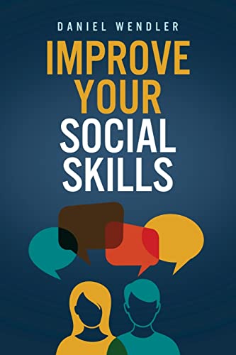Read Improve Your Social Skills, written by Daniel Wendler Read Improve Your Social Skills, written by Daniel Wendler