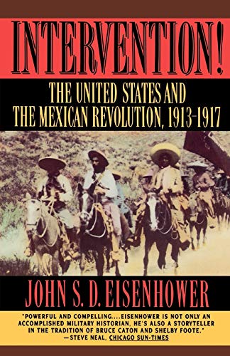 Read Intervention!: The United States and the Mexican Revolution, 1913-1917, written by John S. D. Eisenhower