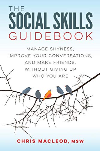 Read The Social Skills Guidebook: Manage Shyness, Improve Your Conversations, and Make Friends, Without Giving Up Who You Are, written by Chris MacLeod MSW Read The Social Skills Guidebook: Manage Shyness, Improve Your Conversations, and Make Friends, Without Giving Up Who You Are, written by Chris MacLeod MSW