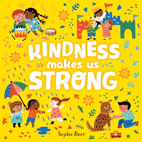 Read Kindness Makes Us Strong, written by Sophie Beer Read Kindness Makes Us Strong, written by Sophie Beer