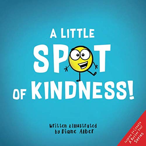 Read A Little SPOT of Kindness!, written by Diane Alber; Diane Alber Read A Little SPOT of Kindness!, written by Diane Alber; Diane Alber