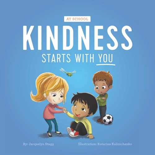 Read Kindness Starts With You - At School, written by Jacquelyn Stagg Read Kindness Starts With You - At School, written by Jacquelyn Stagg