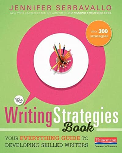 Read The Writing Strategies Book: Your Everything Guide to Developing Skilled Writers, written by Jennifer Serravallo