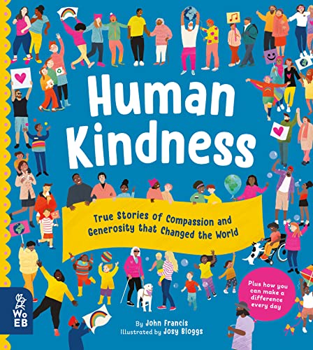 Read Human Kindness: True Stories of Compassion and Generosity That Changed the World, written by John Francis Read Human Kindness: True Stories of Compassion and Generosity That Changed the World, written by John Francis