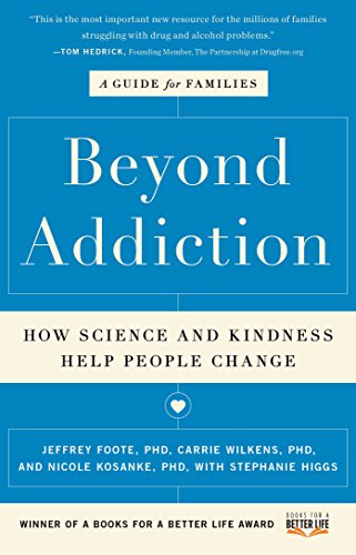 Read Beyond Addiction: How Science and Kindness Help People Change, written by Jeffrey Foote; Carrie Wilkens; Nicole Kosanke; Stephanie Higgs Read Beyond Addiction: How Science and Kindness Help People Change, written by Jeffrey Foote; Carrie Wilkens; Nicole Kosanke; Stephanie Higgs