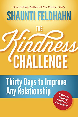 Read The Kindness Challenge: Thirty Days to Improve Any Relationship, written by Shaunti Feldhahn Read The Kindness Challenge: Thirty Days to Improve Any Relationship, written by Shaunti Feldhahn