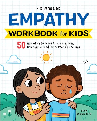Read Empathy Workbook for Kids: 50 Activities to Learn About Kindness, Compassion, and Other People's Feelings (Health and Wellness Workbooks for Kids), written by Hiedi France EdD Read Empathy Workbook for Kids: 50 Activities to Learn About Kindness, Compassion, and Other People's Feelings (Health and Wellness Workbooks for Kids), written by Hiedi France EdD